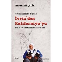 İvriz’den Kaliforniya’ya - Son Köy Enstitülünün Romanı (Yitik Kültüre Ağıt: 2)