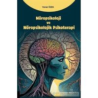 Nöropsikoloji ve Nöropsikolojik Psikoterapi - Yener Özen - Akademisyen Kitabevi