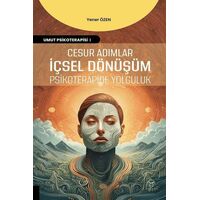 Cesur Adımlar İçsel Dönüşüm Psikoterapide Yolculuk - Yener Özen - Akademisyen Kitabevi