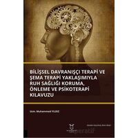 Bilişsel Davranışçı Terapi ve Şema Terapi Yaklaşımıyla Ruh Sağlığı Koruma, Önleme ve Psikoterapi Kıl