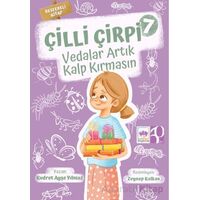 Çilli Çirpi 7 Vedalar Artık Kalp Kırmasın - Kudret Ayşe Yılmaz - Ötüken Çocuk Yayınları