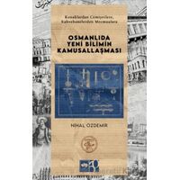 Osmanlıda Yeni Bilimin Kamusallaşması - Nihal Özdemir - Ötüken Neşriyat