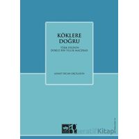 Köklere Doğru - Ahmet B. Ercilasun - Ötüken Neşriyat