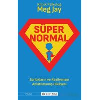 Süpernormal - Zorlukların ve Rezilyansın Anlatılmamış Hikayesi - Meg Jay - Epsilon Yayınevi