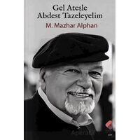 Gel Ateşle Abdest Tazeleyelim - M. Mazhar Alphan - Klaros Yayınları