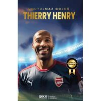 Thierry Henry - Unutulmaz Golcü - Ada Gökce - Gece Kitaplığı