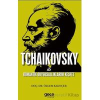 Tchaıkovsky ile Romantik Duygusallıklarını Keşfet - Özlem Kılınçer - Gece Kitaplığı