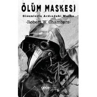 Ölüm Maskesi Gizemlerin Ardındaki Maske - Robert W. Chambers - Gece Kitaplığı