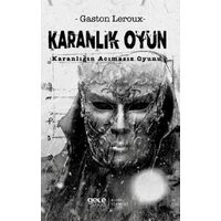 Karanlık Oyun Karanlığın Acımasız Oyunu - Gaston Leroux - Gece Kitaplığı