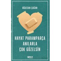 Hayat Paramparça Anılarla Çok Güzelsin - Oğuzcan Çağan - Gece Kitaplığı