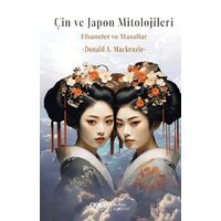 C¸in ve Japon Mitolojisi Efsaneler ve Masallar - Donald A. Mackenzie - Gece Kitaplığı