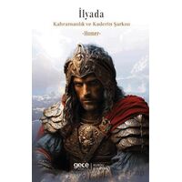 İlyada Kahramanlık ve Kaderin Şarkısı - Homer - Gece Kitaplığı