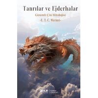 Tanrılar ve Ejderhalar Gizemli Çin Mitolojisi - E. T. C. Werner - Gece Kitaplığı