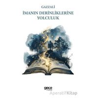 İmanın Derinliklerine Yolculuk - Gazali - Gece Kitaplığı