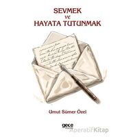 Sevmek ve Hayata Tutunmak - Umut Sümer Özel - Gece Kitaplığı