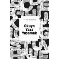 Okuya Yaza Yaşamak - Turan Karataş - Türkiye Diyanet Vakfı Yayınları