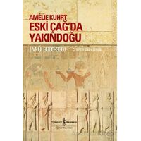 Eski Çağda Yakındoğu (M.Ö. 3000-330) - Amelie Kuhrt - İş Bankası Kültür Yayınları