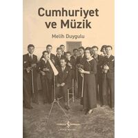 Cumhuriyet ve Müzik - Melih Duygulu - İş Bankası Kültür Yayınları