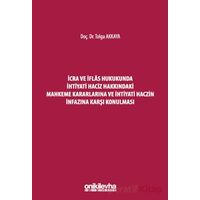 İcra ve İflas Hukukunda İhtiyati Haciz Hakkındaki Mahkeme Kararlarına ve İhtiyati Haczin İnfazına Ka