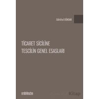 Ticaret Siciline Tescilin Genel Esasları - Gülnihal Dündar - On İki Levha Yayınları