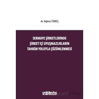 Sermaye Şirketlerinde Şirket İçi Uyuşmazlıkların Tahkim Yoluyla Çözümlenmesi