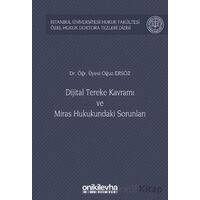 Dijital Tereke Kavramı ve Miras Hukukundaki Sorunları - Oğuz Ersöz - On İki Levha Yayınları