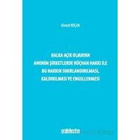 Halka Açık Olmayan Anonim Şirketlerde Rüçhan Hakkı ile Bu Hakkın Sınırlandırılması, Kaldırılması ve