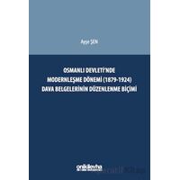 Osmanlı Devletinde Modernleşme Dönemi (1879-1924) Dava Belgelerinin Düzenlenme Biçimi