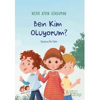 Ben Kim Oluyorum? - Nehir Aydın Gökduman - Pırıltı Kitapları - Erkam