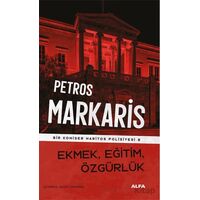 Ekmek, Eğitim, Özgürlük - Petros Markaris - Alfa Yayınları