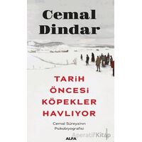 Tarih Öncesi Köpekler Havlıyor - Cemal Dindar - Alfa Yayınları