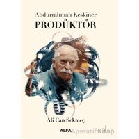 Abdurrahman Keskiner Prodüktör - Ali Can Sekmeç - Alfa Yayınları