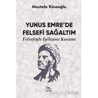 Yunus Emre’de Felsefi Sağaltım - Mustafa Köseoğlu - Sarmal Kitabevi