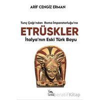 Etrüskler - İtalya’nın Eski Türk Boyu - Arif Cengiz Erman - Sarmal Kitabevi