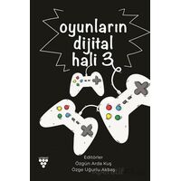 Oyunların Dijital Hali -3 - Özge Uğurlu Akbaş - Sarmal Kitabevi
