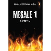 Meşale 1 Dipteyim - Ebru Sezgi Sabahoğlu - Cinius Yayınları