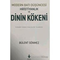 Modern Batı Düşüncesi, Hristiyanlık ve Dinin Kökeni - Bülent Sönmez - Tire Kitap