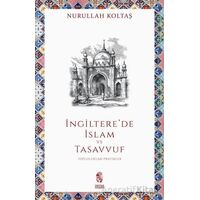 İngilterede İslam ve Tasavvuf - Nurullah Koltaş - İnsan Yayınları