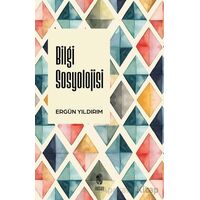 Bilgi Sosyolojisi - Ergün Yıldırım - İnsan Yayınları