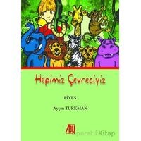 Hepimiz Çevreciyiz - Ayşen Türkman - Baygenç Yayıncılık