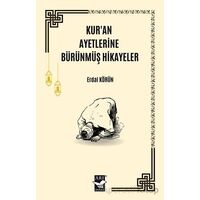 Kuran Ayetlerine Bürünmüş Hikayeler - Erdal Körün - Arı Sanat Yayınevi