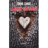 Aşkın Gölgesi - İsmail Çakılı - Liman Yayınevi