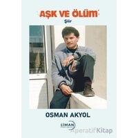 Aşk ve Ölüm - Osman Akyol - Liman Yayınevi