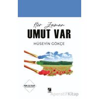 Her Zaman Umut Var - Hüseyin Gökçe - Çıra Yayınları