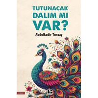 Tutunacak Dalım mı Var? - Abdulkadir Tuncay - Çınaraltı Yayınları
