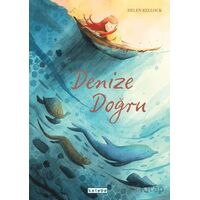 Denize Doğru - Helen Kellock - Ketebe Çocuk