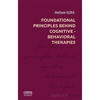Foundational Principles Behind Cognitive- Behavioral Therapies - Meltem Kora - Ceres Yayınları