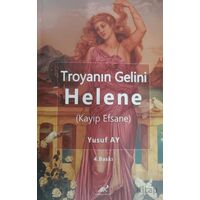 Troyanın Gelini Helene (Kayıp Efsane) - Yusuf Ay - Paradigma Akademi Yayınları