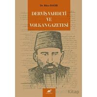 Derviş Vahdeti ve Volkan Gazetesi - Rüya Bağır - Paradigma Akademi Yayınları