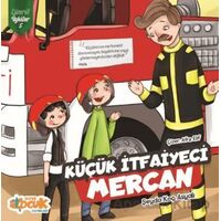 Küçük İtfaiyeci Mercan - Zümrüt Öyküler 5 - Şeyda Koç Asyalı - Siyer Çocuk Yayınları